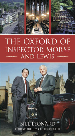 The Oxford of Inspector Morse and Lewis by Bill Leonard, Colin Dexter