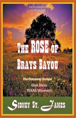 The Rose of Brays Bayou - The Runaway Scrape by Sidney St James