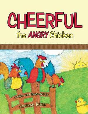 Cheerful the Angry Chicken by Joanna Rose