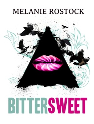 Bittersweet by Melanie Rostock