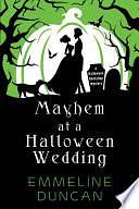 Mayhem at a Halloween Wedding by Emmeline Duncan