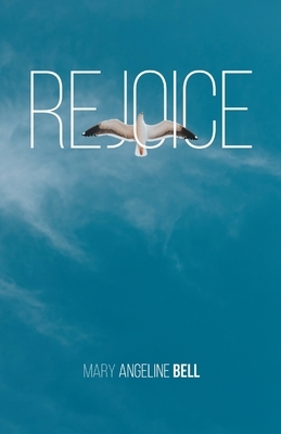 Rejoice by Mary Bell