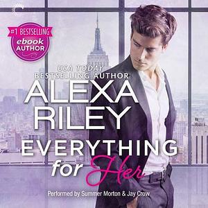 Everything for Her by Alexa Riley