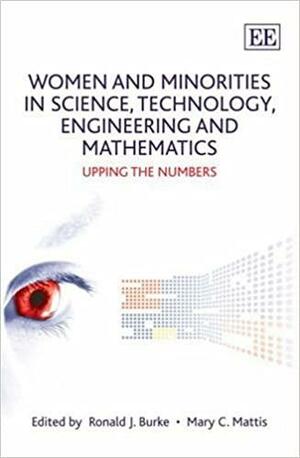 Women and Minorities in Science, Technology, Engineering and Mathematics: Upping the Numbers by Ronald J. Burke