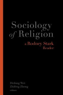 Sociology of Religion: A Rodney Stark Reader by Rodney Stark