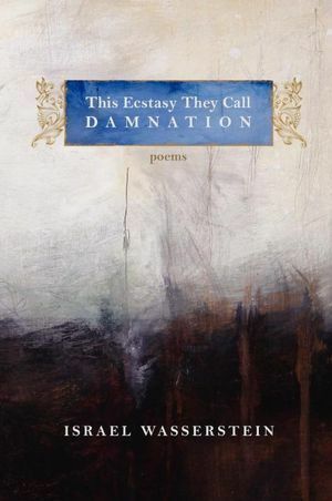 This Ecstasy They Call Damnation by Israel Wasserstein, Izzy Wasserstein