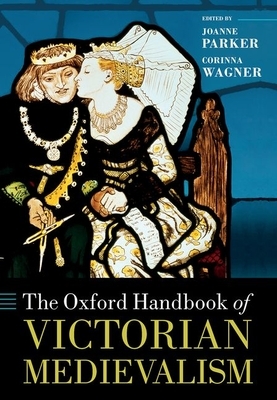 The Oxford Handbook of Victorian Medievalism by 