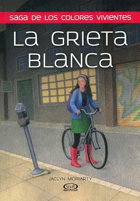 La Grieta Blanca by Jaclyn Moriarty