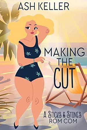 Making the Cut: A Sweet Small Town Romantic Comedy by Ash Keller, Ash Keller