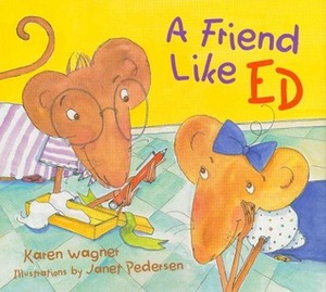 A Friend Like Ed by Karen Wagner