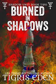 Burned in Shadows by Tigris Eden