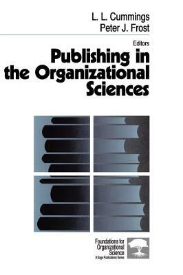 Publishing in the Organizational Sciences by Peter J. Frost, L. L. Cummings