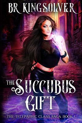 The Succubus Gift by B.R. Kingsolver