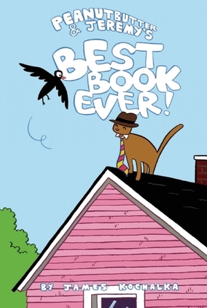 Peanutbutter & Jeremy's Best Book Ever by James Kochalka