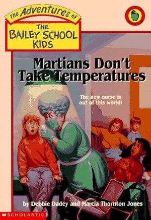 Martians Don't Take Temperatures by Debbie Dadey, Marcia Thornton Jones, John Steven Gurney