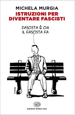 Istruzioni per diventare fascisti by Michela Murgia