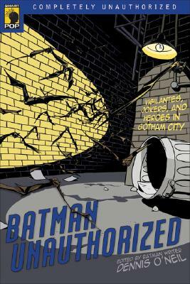 Batman Unauthorized: Vigilantes, Jokers, and Heroes in Gotham City by 