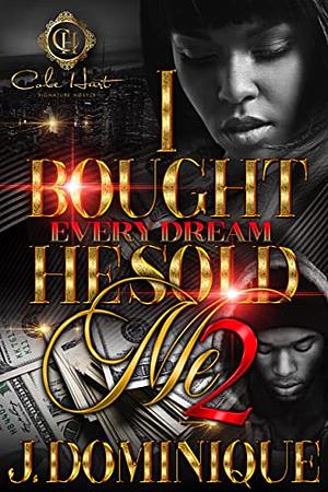 I Bought Every Dream He Sold Me 2 by J. Dominique