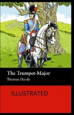 The Trumpet-Major Illustrated by Thomas Hardy