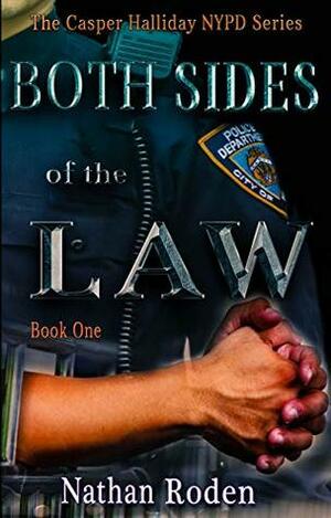 Both Sides of the Law: The Casper Halliday NYPD Series Book 1 by Nathan Roden