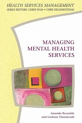 Managing Mental Health Services by Alastair Reynolds, Amanda Reynolds