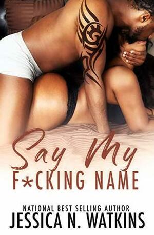 Say My F*cking Name by Jessica N. Watkins