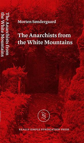 The Anarchists from the White Mountains by Morten Søndergaard