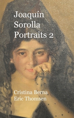 Joaquín Sorolla Portraits 2: Premium by Cristina Berna, Eric Thomsen