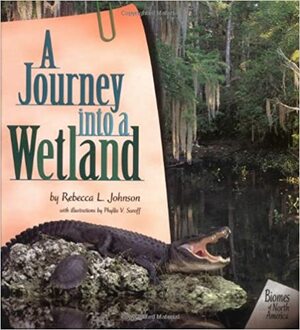 A Journey Into a Wetland by Rebecca L. Johnson