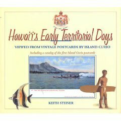 Hawaii's Early Territorial Days 1900-1915: Viewed from Vintage Postcards by Island Curio by Glen Grant, Keith Steiner