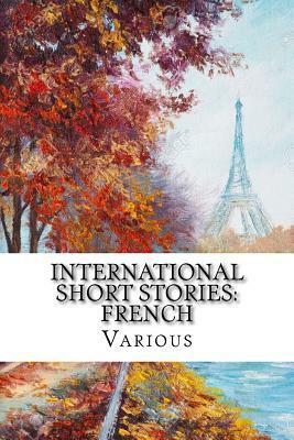 International Short Stories: French by Honoré de Balzac, Eugene Francois Vidocq, Marcel Prévost