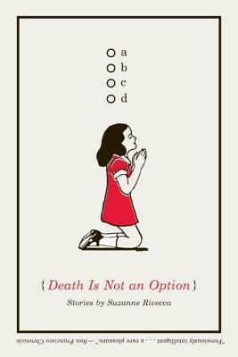 Death Is Not an Option by Suzanne Rivecca