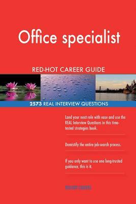 Office specialist RED-HOT Career Guide; 2573 REAL Interview Questions by Red-Hot Careers