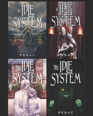 The Idle System: Volume 1-4 by Pegaz A