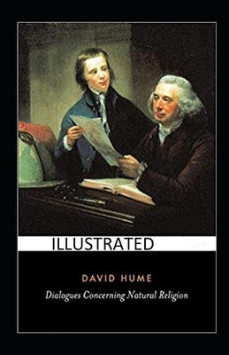 Dialogues concerning natural religion Illustrated by David Hume