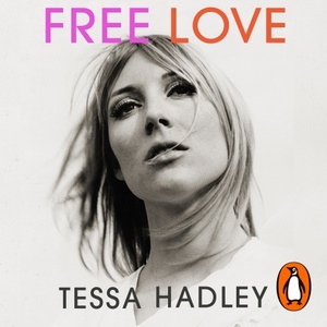 Free Love by Tessa Hadley