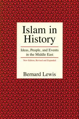 Islam in History: Ideas, People, and Events in the Middle East by Bernard Lewis