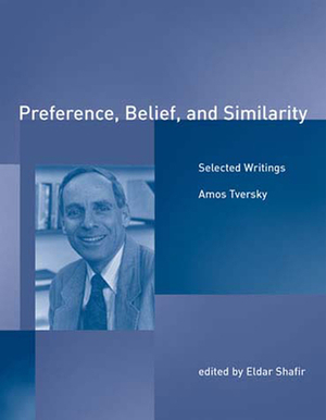 Preference, Belief, and Similarity: Selected Writings by Amos Tversky