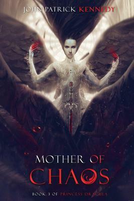 Mother of Chaos by John Patrick Kennedy