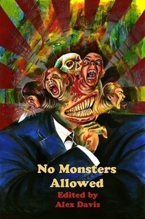 No Monsters Allowed by Stuart Hughes, John Greenwood, Kerry G.S. Lipp, Keith Brooke, Shannon Quinn, Devan Goldstien, Dan Howarth, Benedict J. Jones, Adam Craig, Anna Taborska, Amelia Mangan, Marc Sorondo, E.M. Salter, Allen Ashley, Cameron Suey, Steve Byrne, Jo M. Thomas, Jeff Gardiner, Alex Davis, Gary McMahon, A.D. Barker