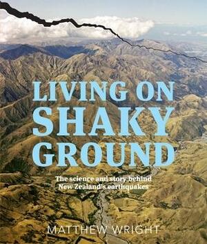 Living on Shaky Ground by Matthew Wright