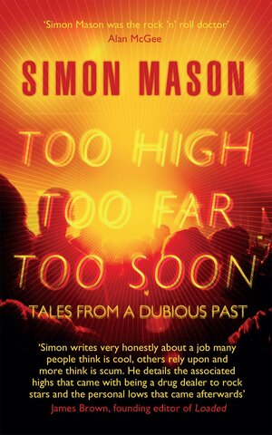 Too High, Too Far, Too Soon: Tales from a Dubious Past by Simon Mason