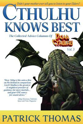 Cthulhu Knows Best: A Dear Cthulhu Collection by Patrick Thomas