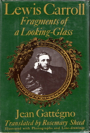 Lewis Carroll: Fragments of a Looking-Glass by Jean Gattégno