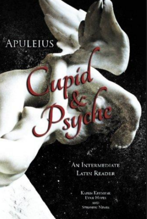 Apuleius' Cupid and Psyche: An Intermediate Latin Reader: Latin Text with Running Vocabulary and Commentary by Stephen Nimis, Evan Hayes, Karen Krumpak