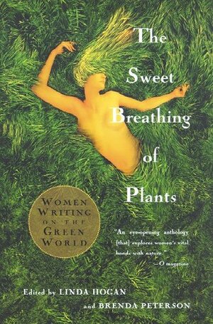 The Sweet Breathing of Plants: Women Writing on the Green World by Brenda Peterson, Linda Hogan