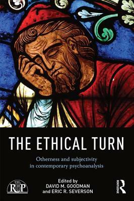 The Ethical Turn: Otherness and Subjectivity in Contemporary Psychoanalysis by 