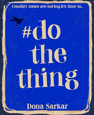 #DoTheThing: Comfort Zones Are Boring. It's Time To by Dona Sarkar