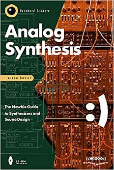 Analog Synthesis: The Newbie Guide to Synthesizers and Sound-Design With CDROM by Omnibus Press