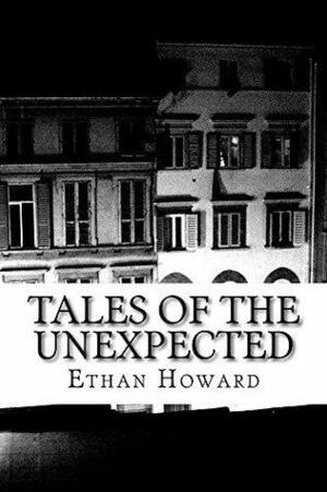 Tales of the Unexpected by Ethan Howard